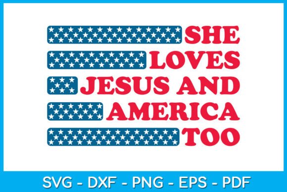 4th July She Loves Jesus and America Too Graphics