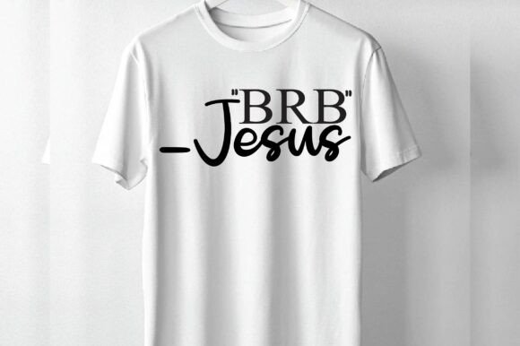 BRB _JESUS: Graphics & T-Shirt Designs