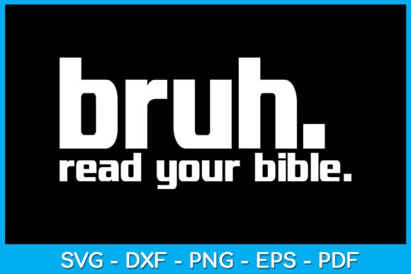 Bruh Meme Read Your Bible God Christian Graphics & T-Shirt Designs
