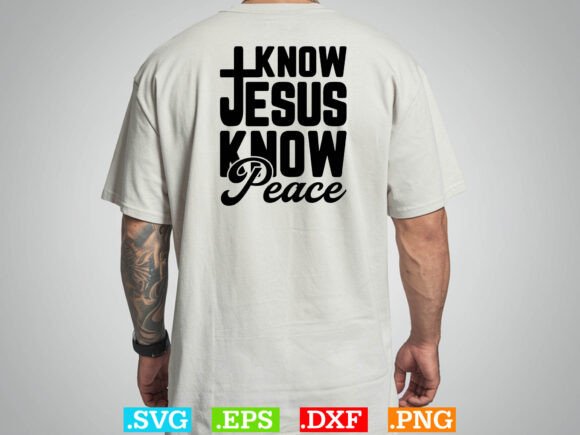 Faith Know Peace Know Jesus: T-Shirt Graphics & Designs