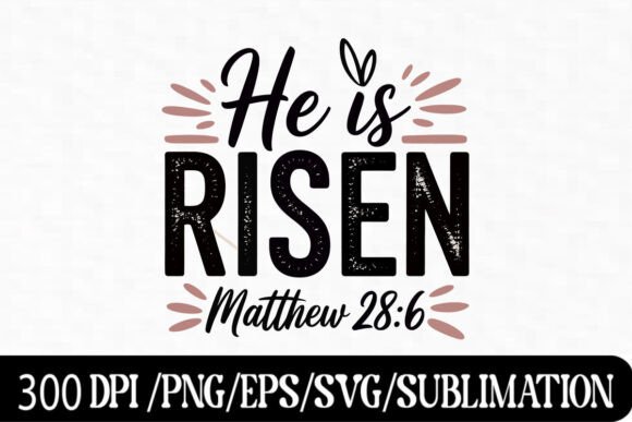 He is Risen Matthew 28 6: Christian Graphics & T-Shirt