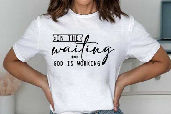 In the Waiting God is Working SVG, Jesus: Graphics & T-Shirt Designs