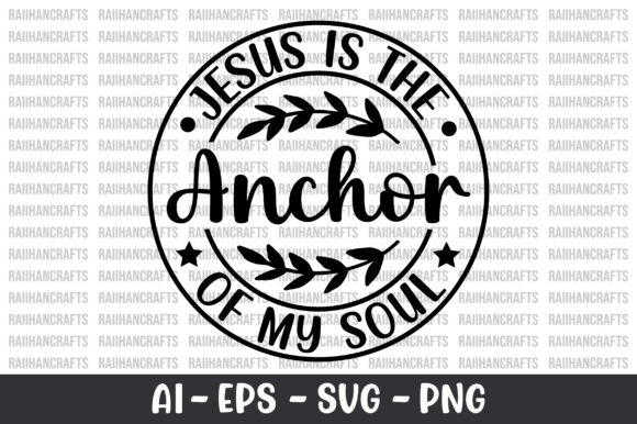 Jesus is the Anchor of My Soul: Graphics & T-Shirt Designs