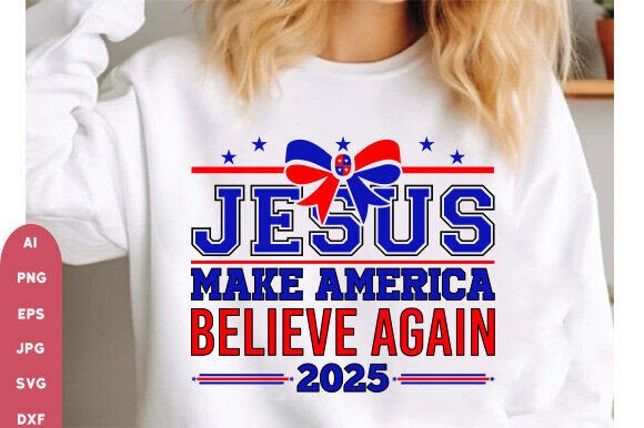 Jesus Make America Believe Again Png SVG: Graphics & T-Shirt Design