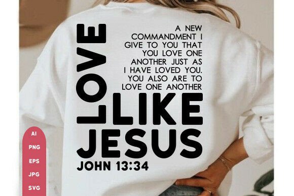 Love Like Jesus SVG PNG: Faith-Focused Graphics for T-Shirt Designs