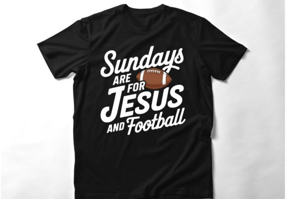 Sundays Are for Football and Jesus Shirt: Graphics & T-Shirt Designs